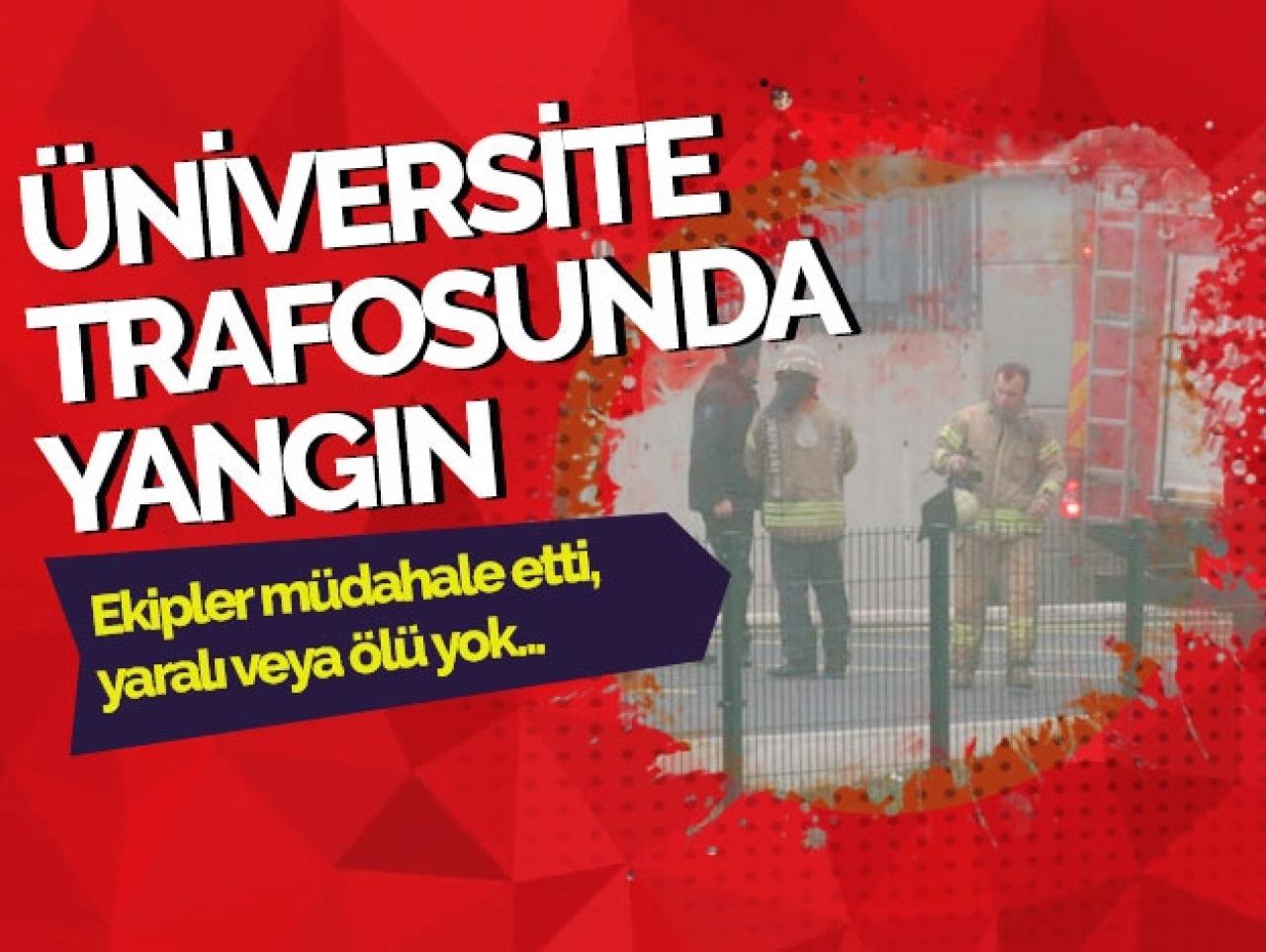 Üniversite trafosunda yangın