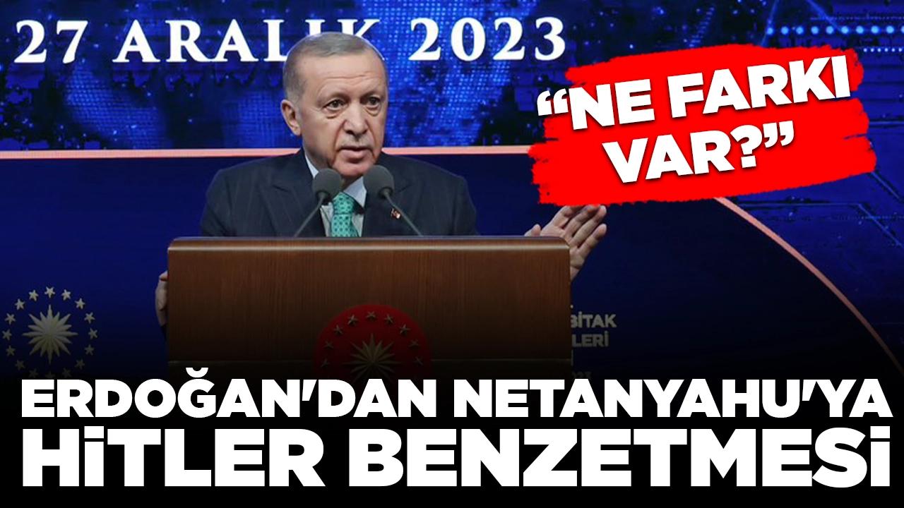 Cumhurbaşkanı Erdoğan'dan Netanyahu'ya: Hitler'den ne farkı var?