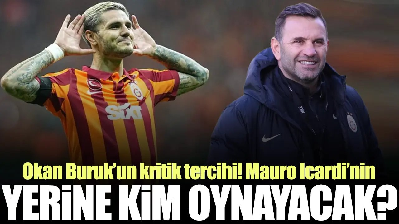 Galatasaray'da Mauro Icardi'nin yerine kim oynayacak?