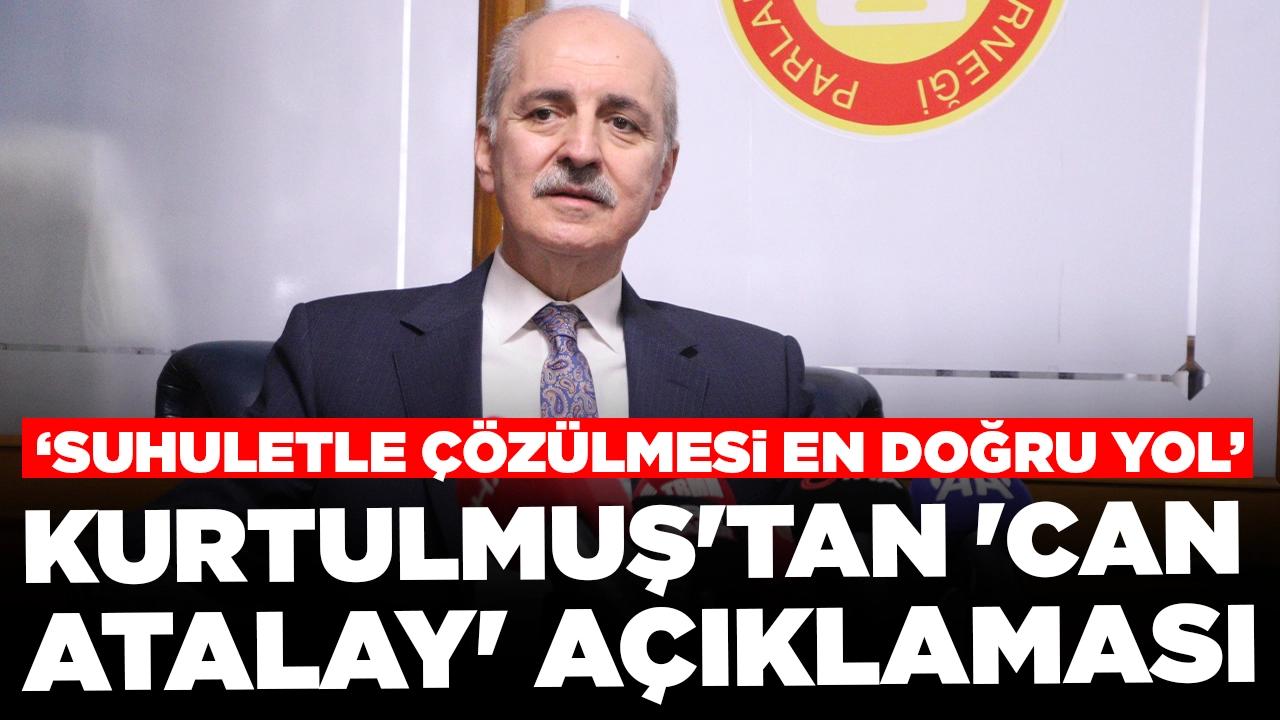 Kurtulmuş'tan 'Can Atalay' açıklaması: Suhuletle çözülmesi en doğru yol