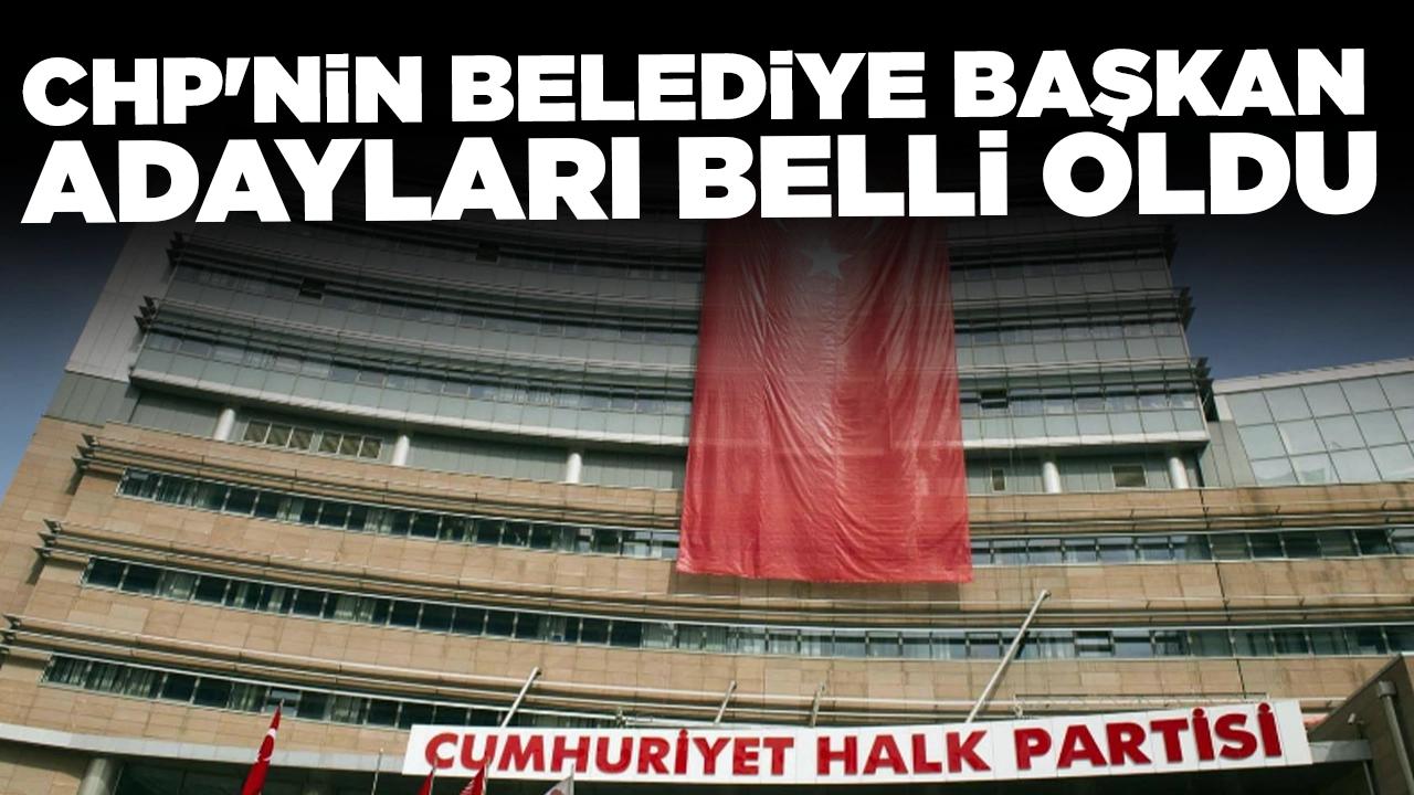 CHP'nin belediye başkan adayları belli oldu