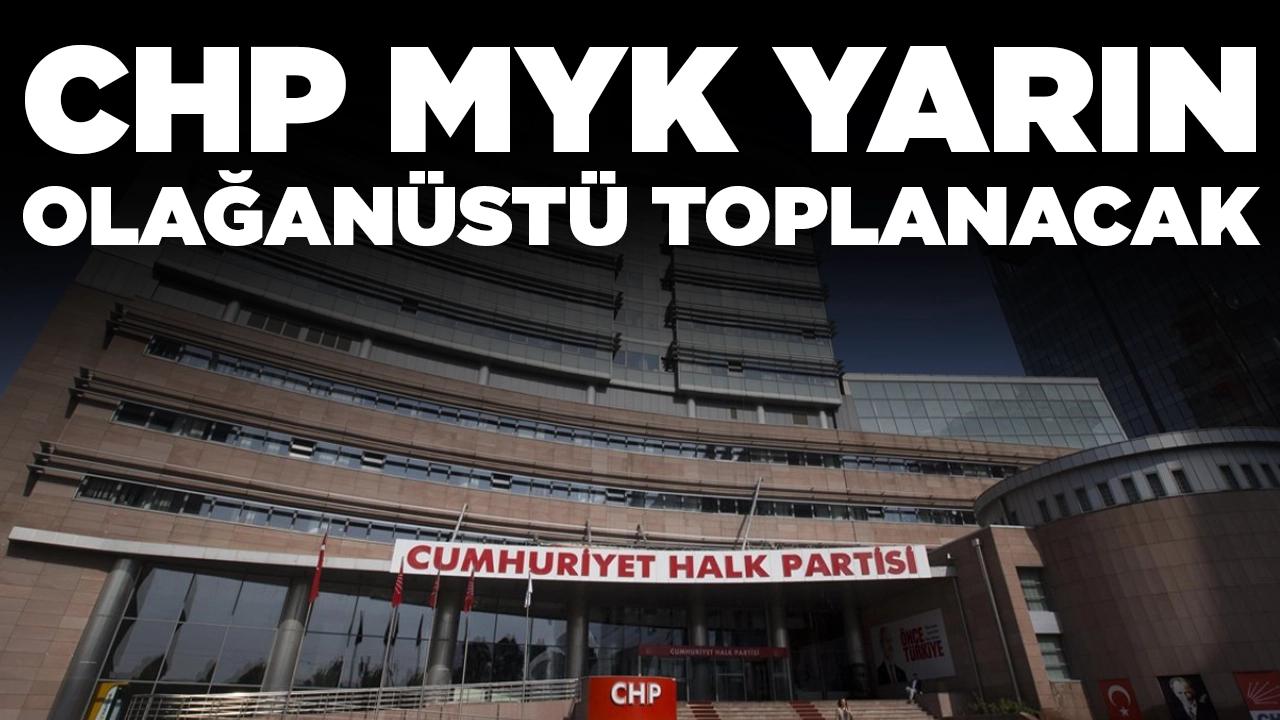 CHP MYK yarın olağanüstü toplanacak