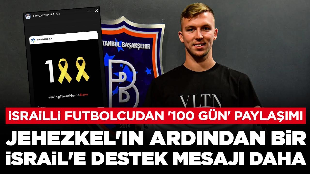 Jehezkel'in ardından bir İsrail'e destek mesajı daha: İsrailli futbolcudan '100 gün' paylaşımı