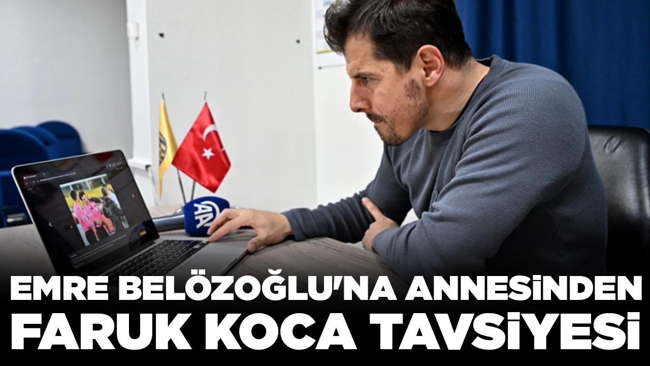 Emre Belözoğlu'na annesinden Faruk Koca tavsiyesi