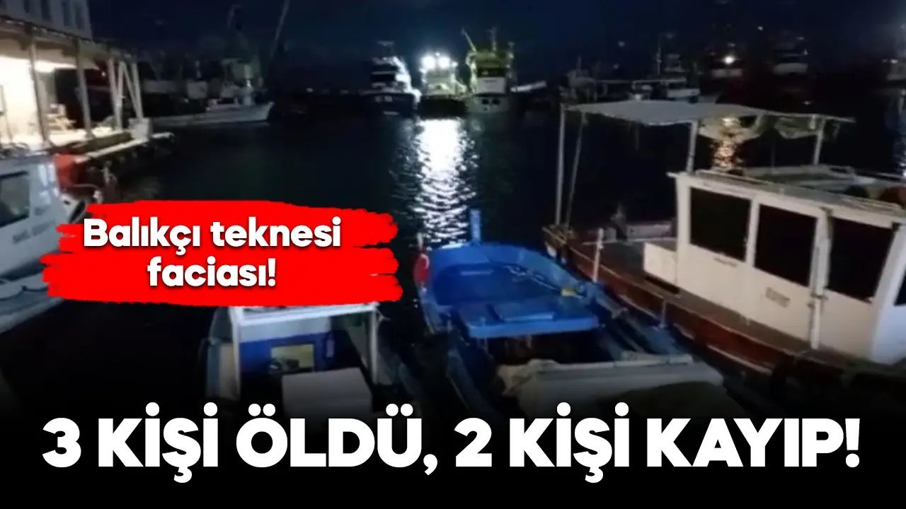 Balıkçı teknesi battı: 3 ölü, 2 kayıp