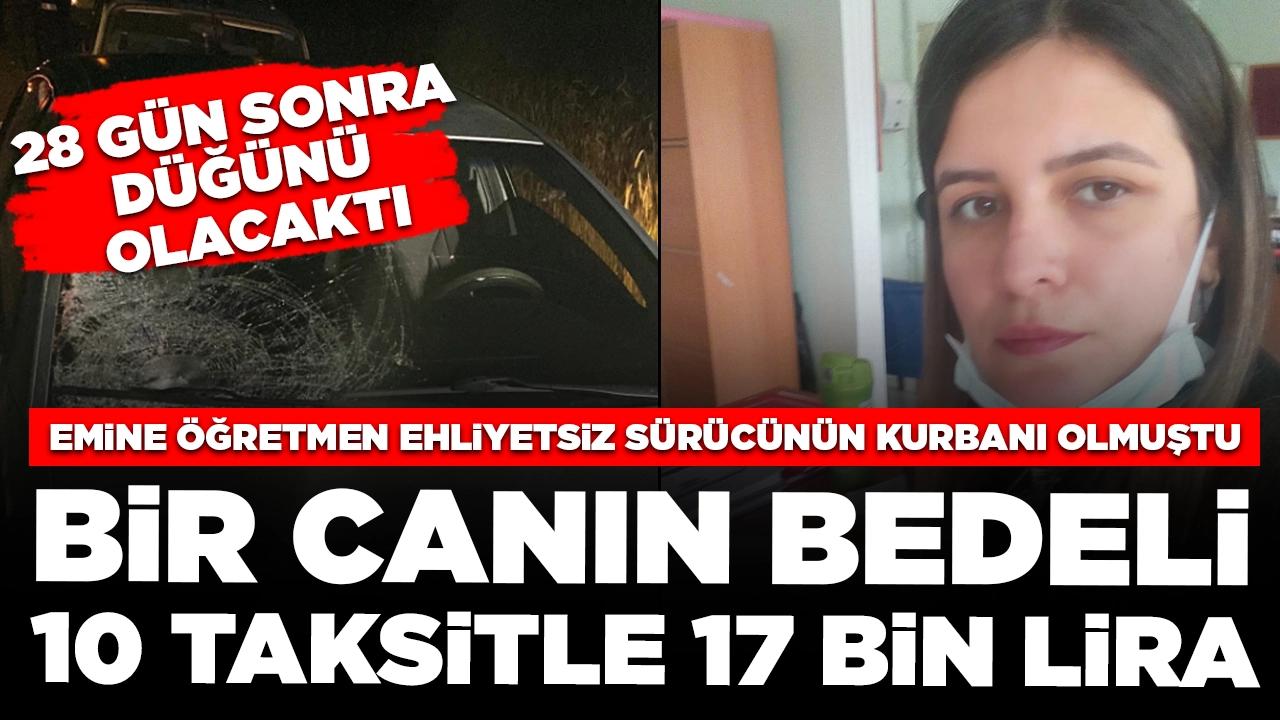 Emine öğretmenin öldüğü kazada ehliyetsiz sürücüye 17 bin lira ceza: 'Benim kızım, bir avukat parası bile etmiyor'