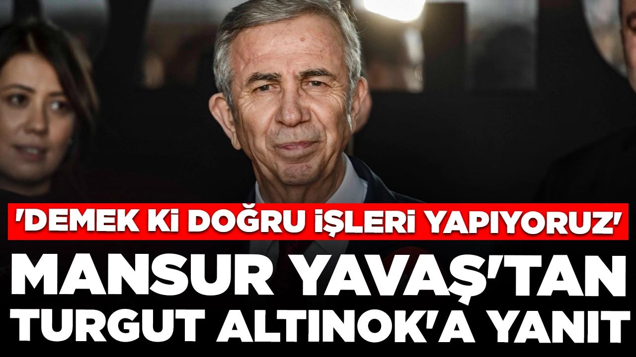 Mansur Yavaş'tan Turgut Altınok'a yanıt: 'Demek ki doğru işleri yapıyoruz'