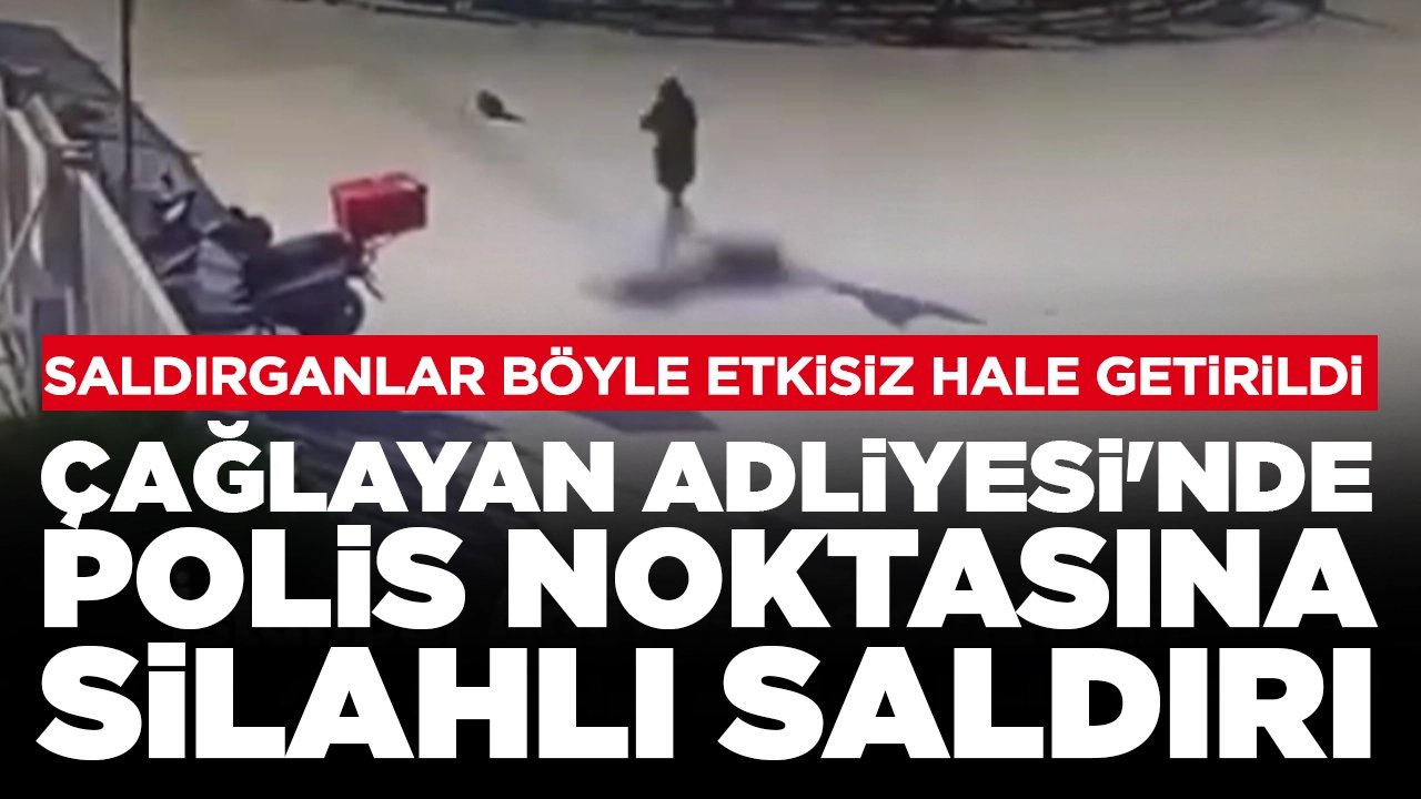 Çağlayan Adliyesi'nde polis noktasına silahlı saldırı: Saldırganlar böyle etkisiz hale getirildi