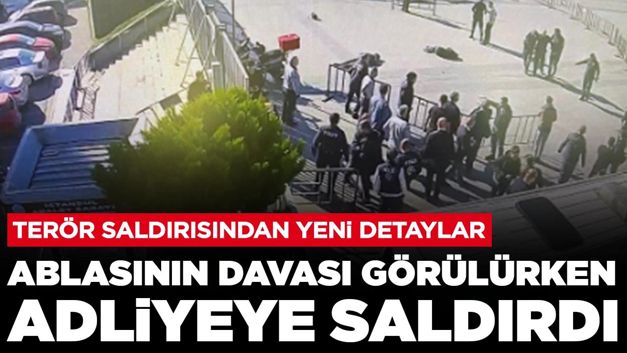 Terör saldırısından yeni detaylar: Ablasının davası görülürken adliyeye saldırdı