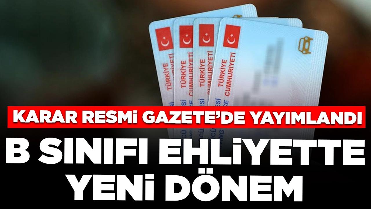 Karar Resmi Gazete'de yayımlandı: B sınıf ehliyette yeni dönem