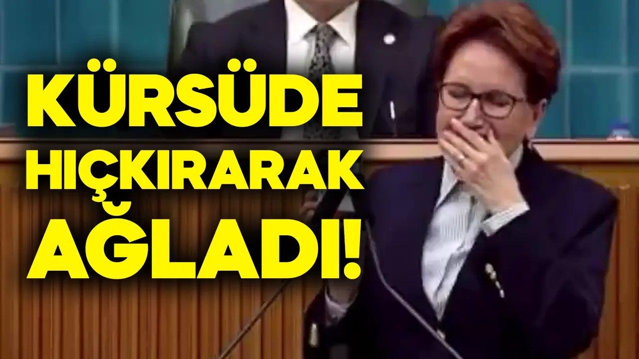 Meral Akşener grup toplantısında hıçkırarak ağladı!