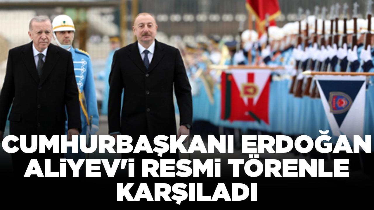 Cumhurbaşkanı Erdoğan, Azerbaycan Cumhurbaşkanı Aliyev'i resmi törenle karşıladı