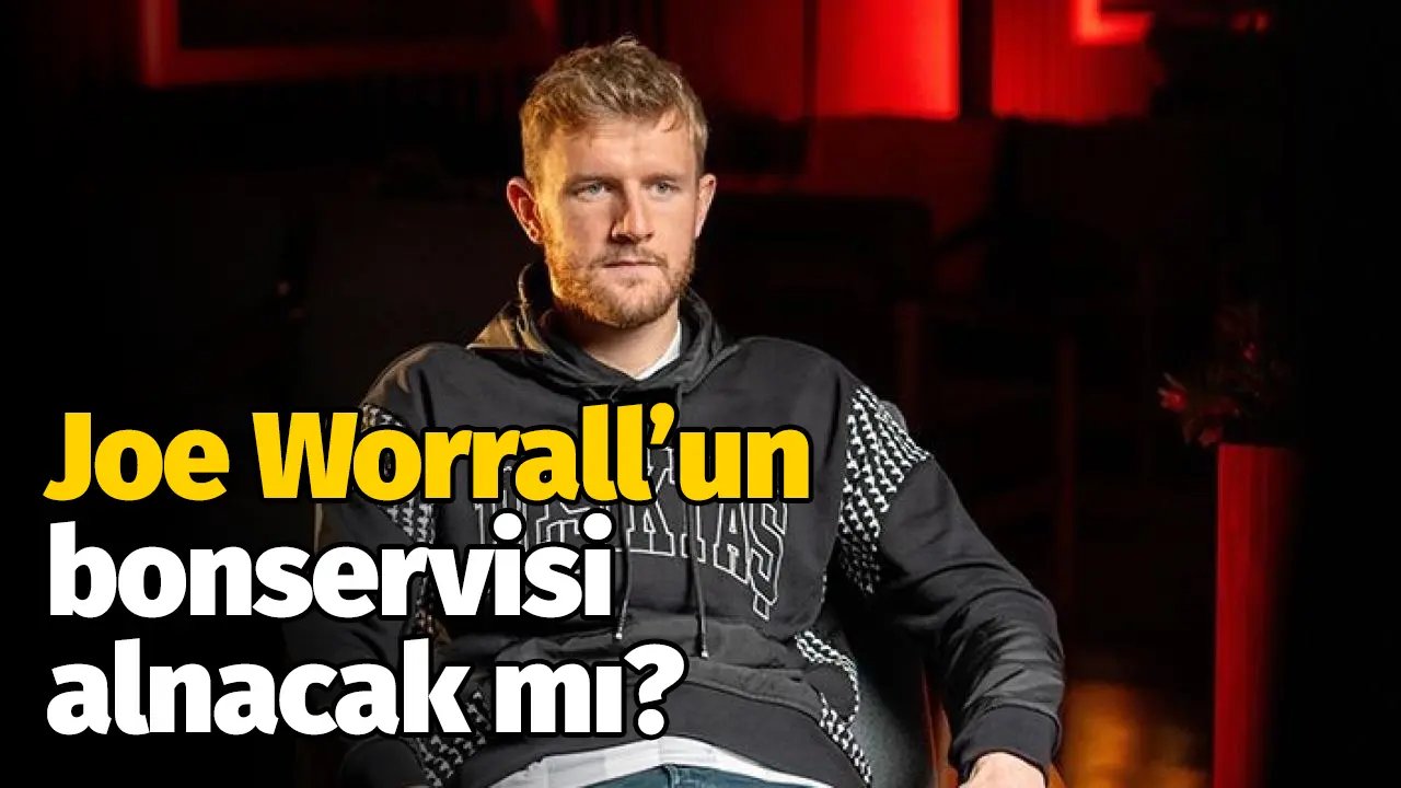 Beşiktaş Joe Worrall'un bonservisini alacak mı? Flaş gelişme...