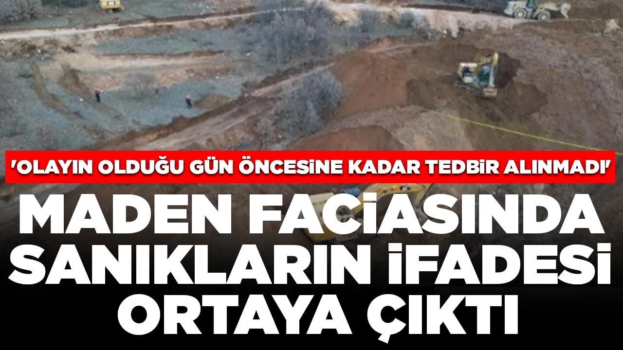 Maden faciasında sanıkların ifadesi ortaya çıktı: 'Olayın olduğu gün öncesine kadar tedbir alınmadı'