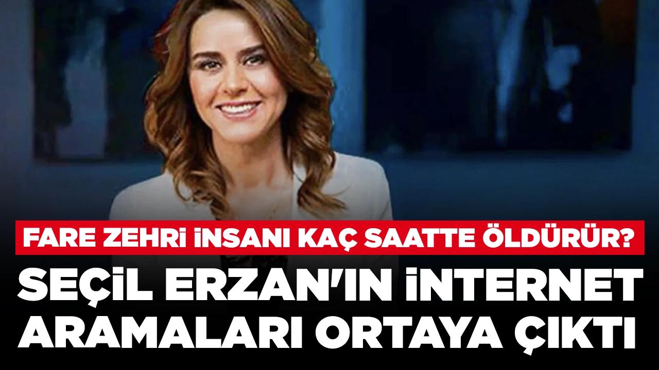 Seçil Erzan'ın internet aramaları ortaya çıktı: Fare zehri insanı kaç saatte öldürür?