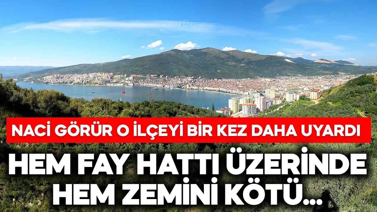 Naci Görür o ilçeye dikkat çekti! “Konumu iyi değil, kesinlikle dayanamaz…”