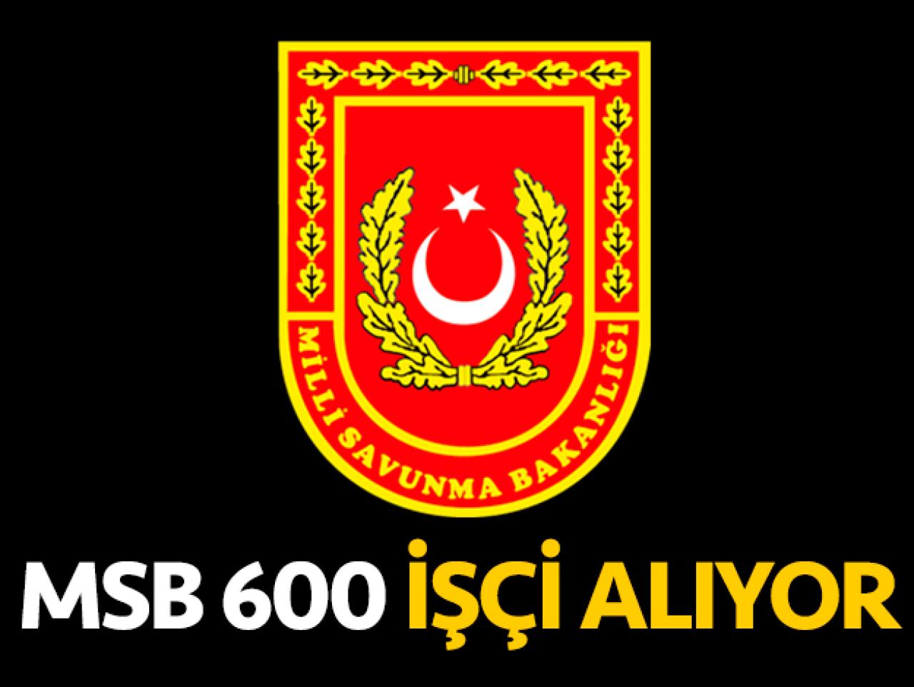 MSB İŞKUR 600 işçi alımı yapacak | Başvuru şartları ve tarihleri