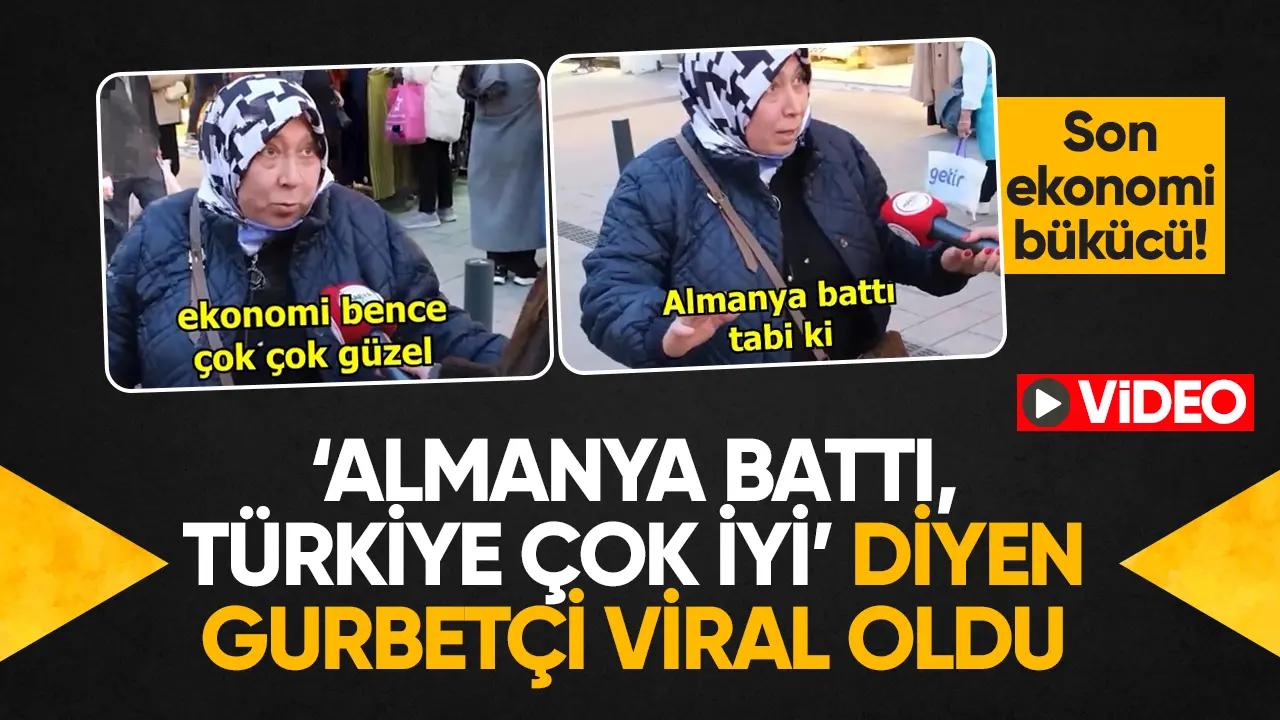 "Almanya battı, Türkiye çok iyi" diyen gurbetçi viral oldu!