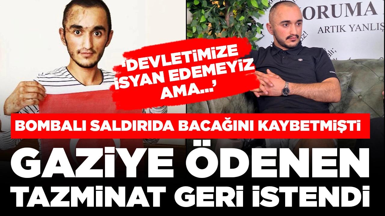 Teröristlerin bombalı saldırısında bacağını kaybetmişti: Gaziye ödenen tazminat geri istendi