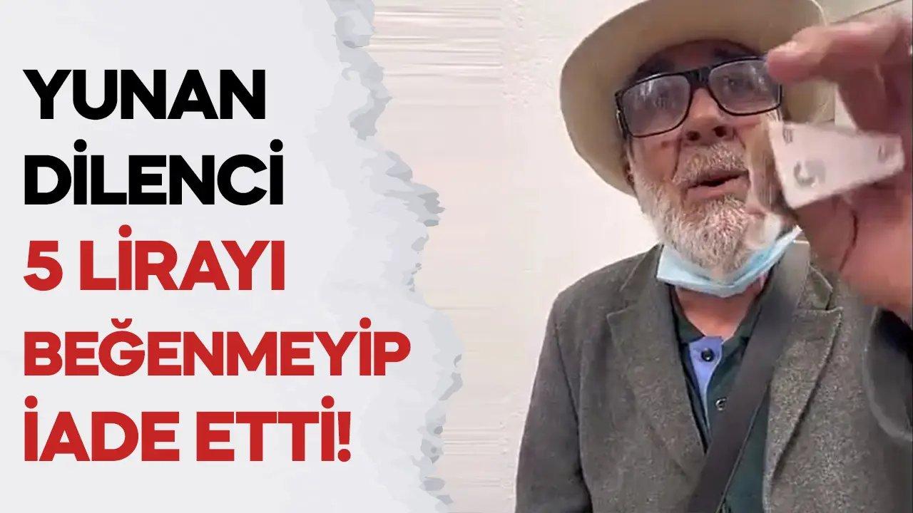 Yunanistan’da dilenci kendisine verilen Türk lirasını beğenmeyerek iade etti!