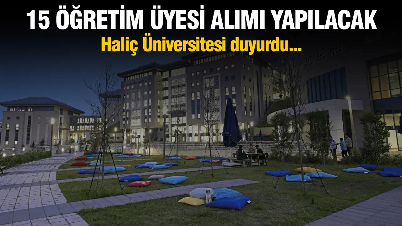 Haliç Üniversitesi 15 Öğretim Üyesi alımı yapacak! Gereken şartlar ve evraklar