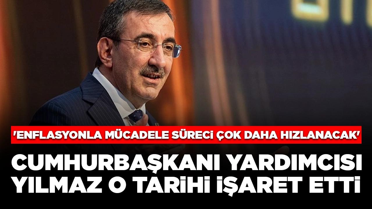 Cumhurbaşkanı Yardımcısı Yılmaz o tarihi işaret etti: 'Enflasyonla mücadele süreci çok daha hızlanacak'