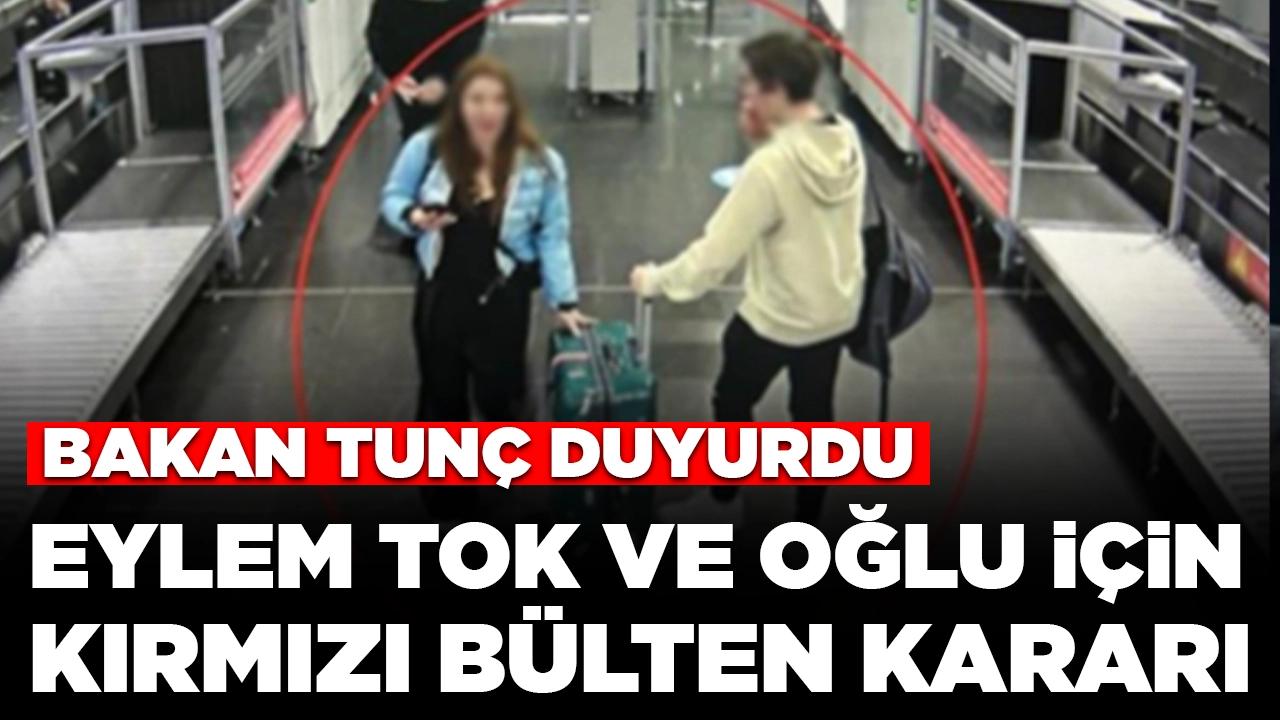 Bakan Tunç duyurdu: Yazar Eylem Tok ve oğlu için kırmızı bülten kararı