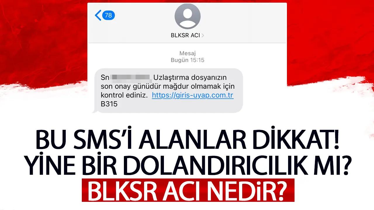 BLKSR ACI SMS dolandırıcı mı? UYAP internet sitesi nedir