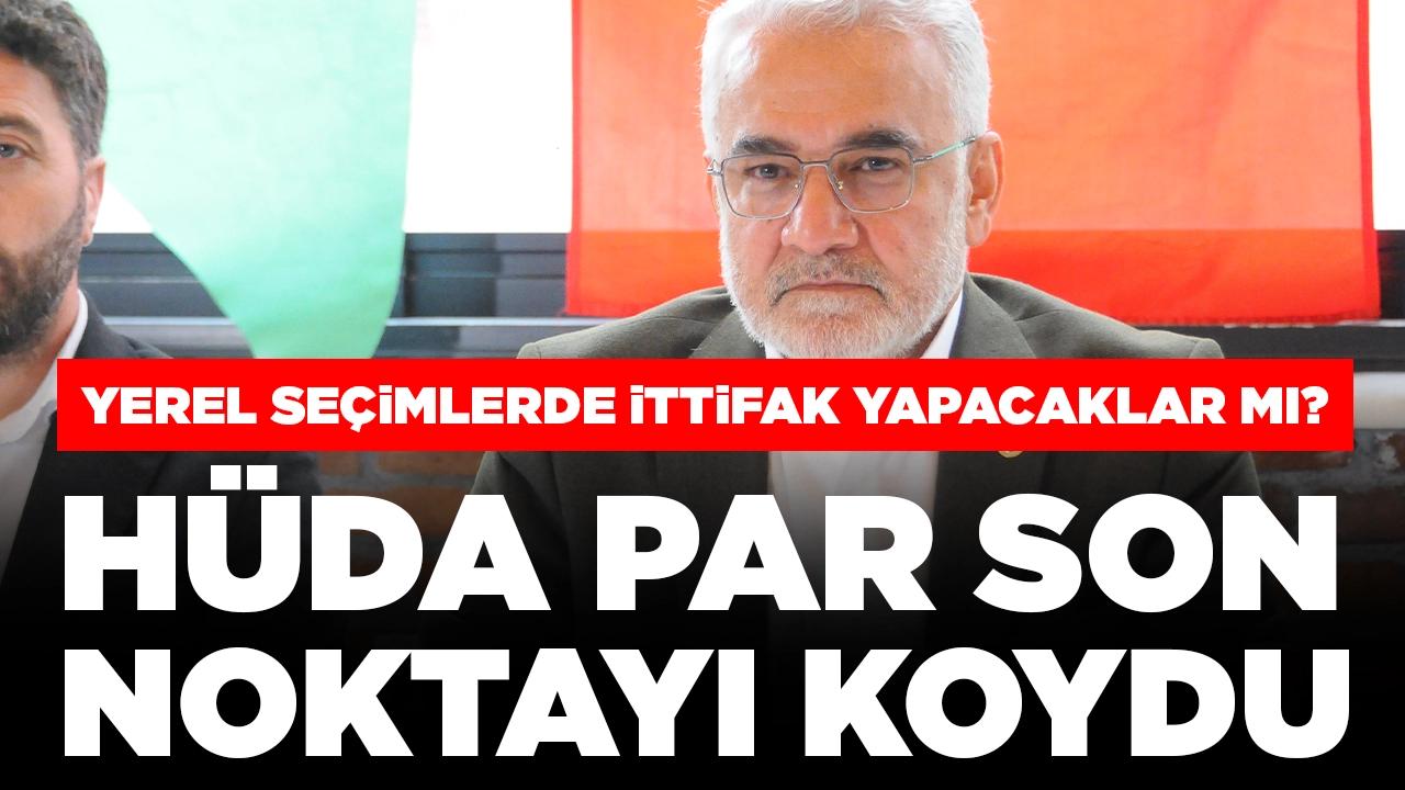 HÜDA PAR son noktayı koydu: Yerel seçimlerde ittifak yapacaklar mı?