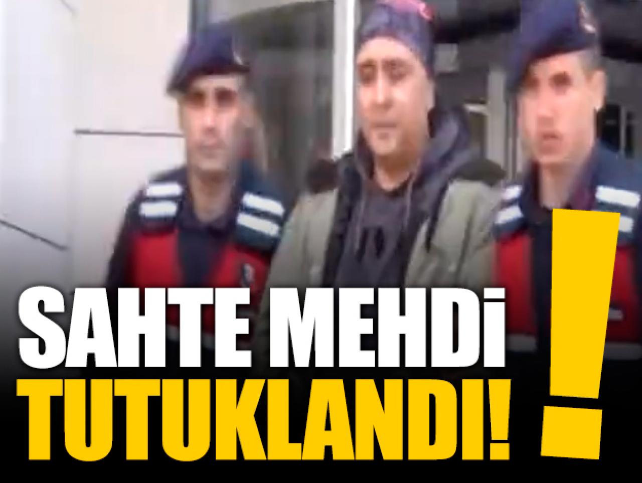 Sahte Mehdi Nur Mehmet Pehlivan tutuklandı