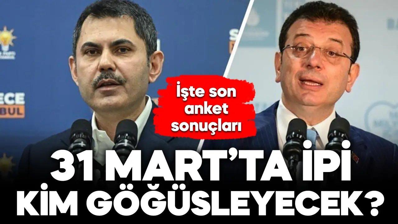 31 Mart’ta ipi kim göğüsleyecek? İşte İBB anketlerinde son durum…