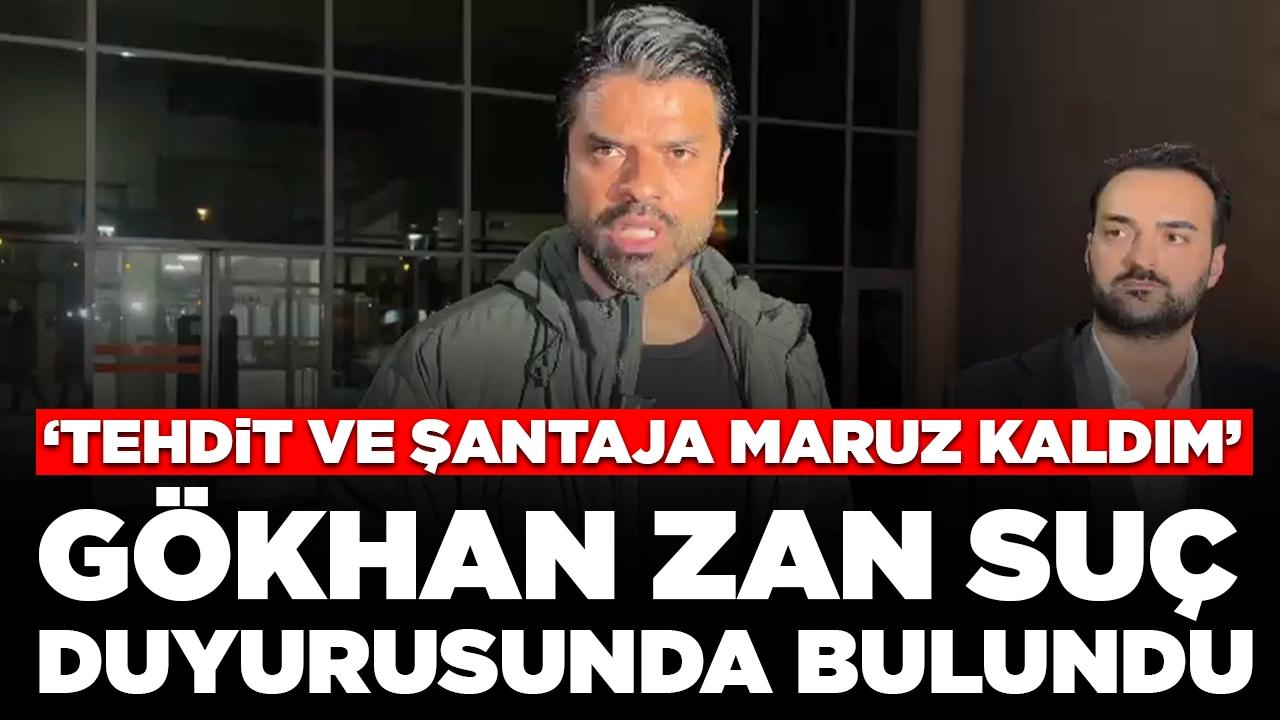 Gökhan Zan suç duyurusunda bulundu: 'Tehdit ve şantajlara maruz kaldım'