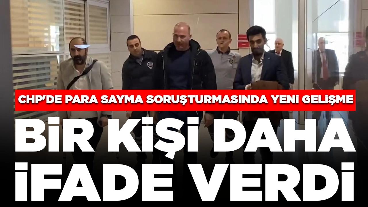 CHP'de 'para sayma' soruşturmasında yeni gelişme: Bir kişi daha ifade verdi