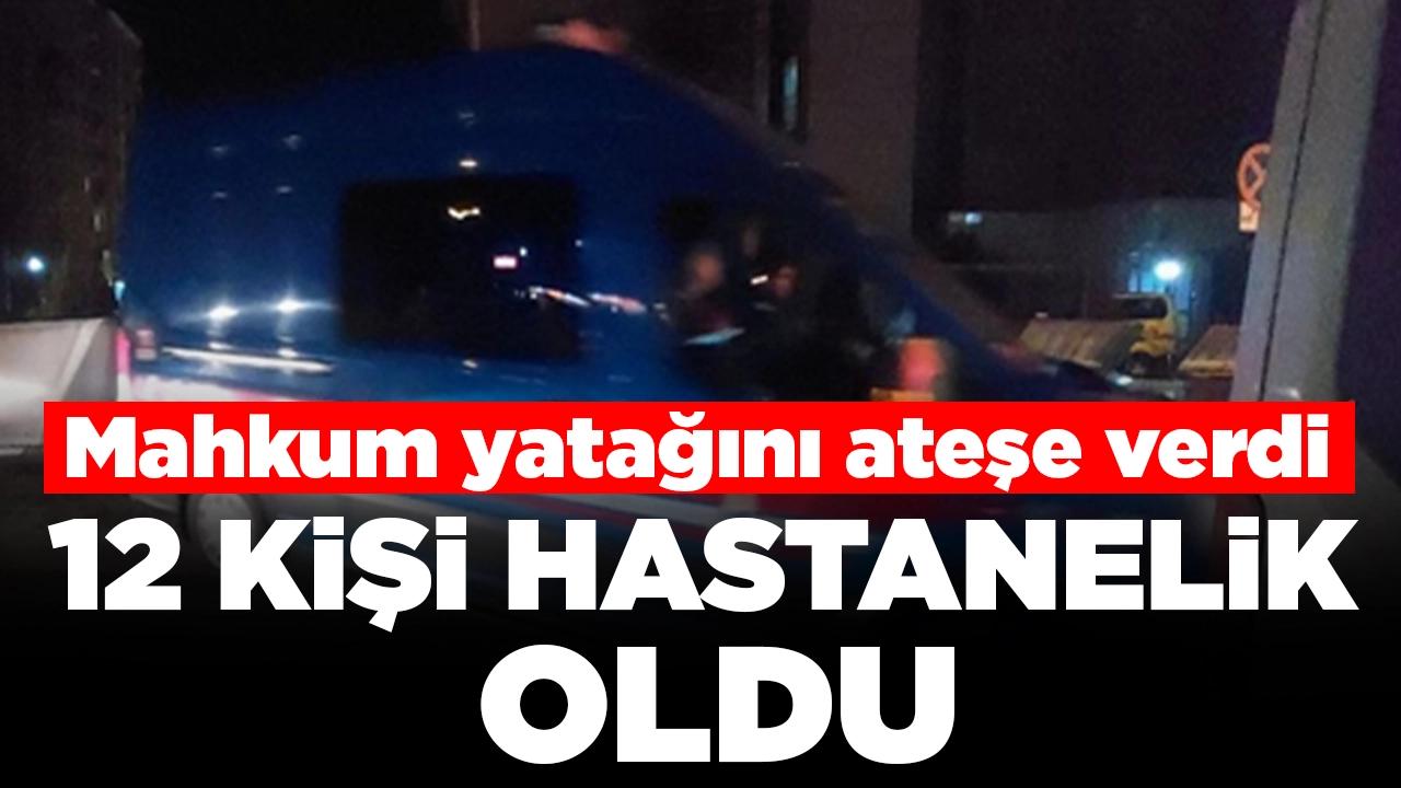 Mahkum yatağını ateşe verdi: 12 kişi hastanelik oldu