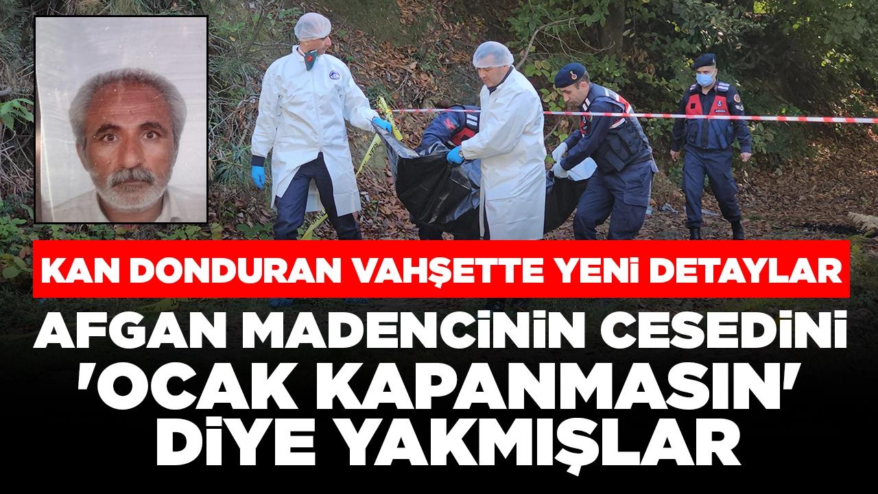 Kan donduran vahşette yeni detaylar: Afgan madencinin cesedini 'ocak kapanmasın' diye yakmışlar