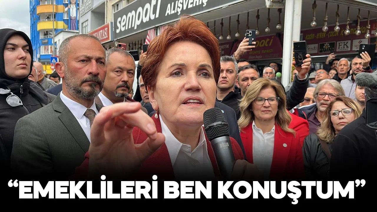 Meral Akşener: Seçim boyunca emeklileri ben konuştum