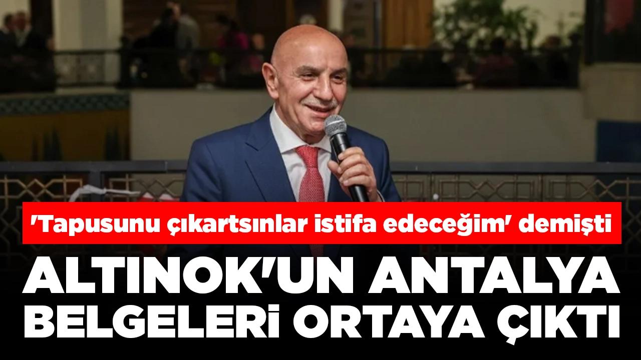 'Tapusunu çıkartsınlar istifa edeceğim' demişti: Altınok'un Antalya belgeleri ortaya çıktı