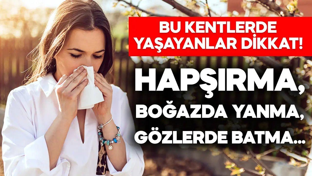 Bu kentlerde yaşayanlar dikkat! Boğazda yanma, hapşırma, gözlerde batma…