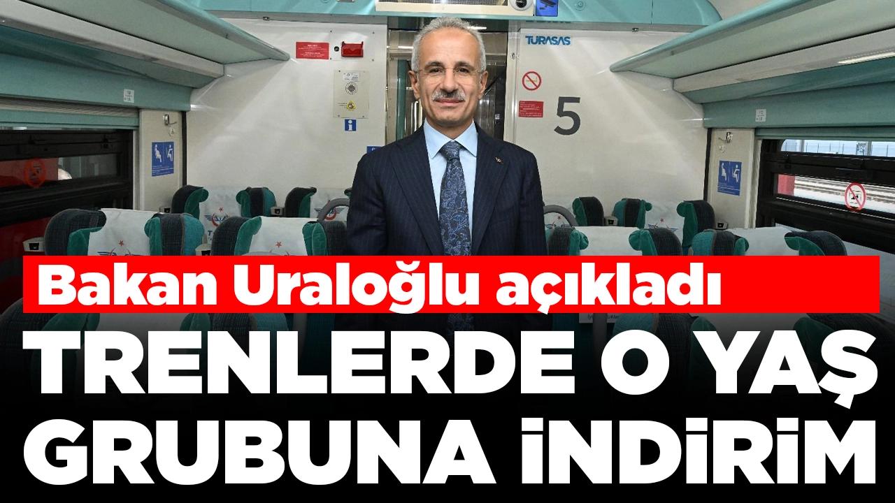 Bakan Uraloğlu duyurdu: Trenlerde o yaş grubuna indirim