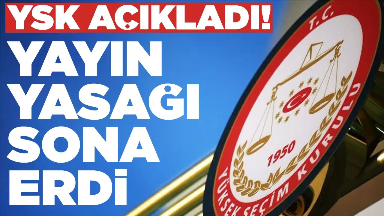 YSK duyurdu! 31 Mart yerel seçimleri için yasağı sona erdi