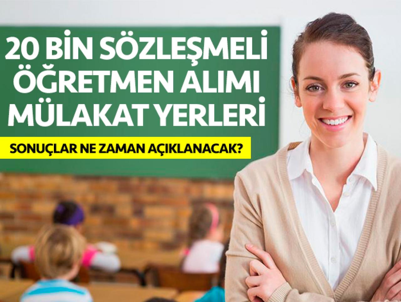 20 bin sözleşmeli öğretmen alımı mülakat yerleri açıklandı | Mülakat yeri sorgulama