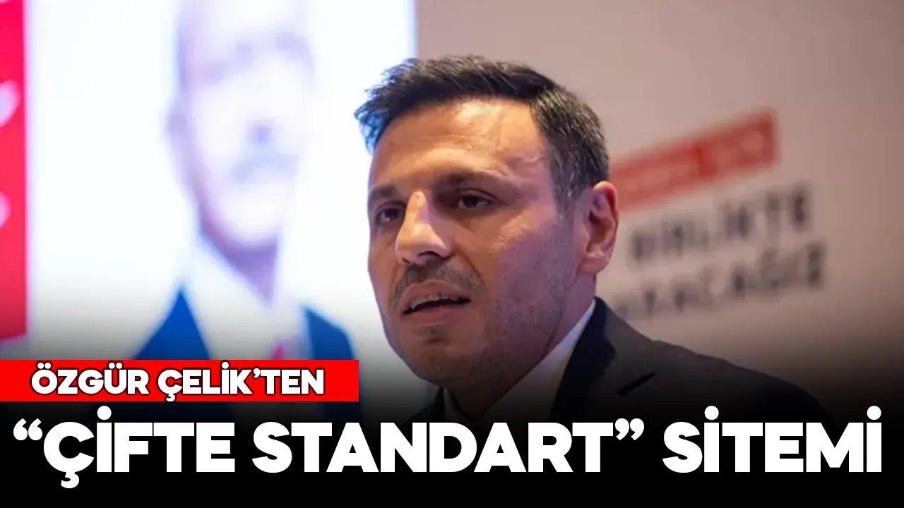 Özgür Çelik'ten oy sayımına yönelik "çifte standart" sitemi