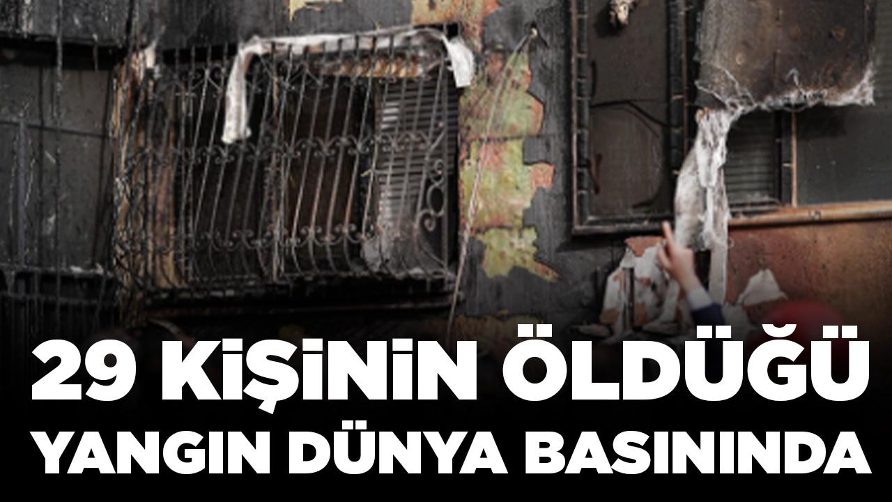 29 kişinin can verdiği yangın dünya basınında