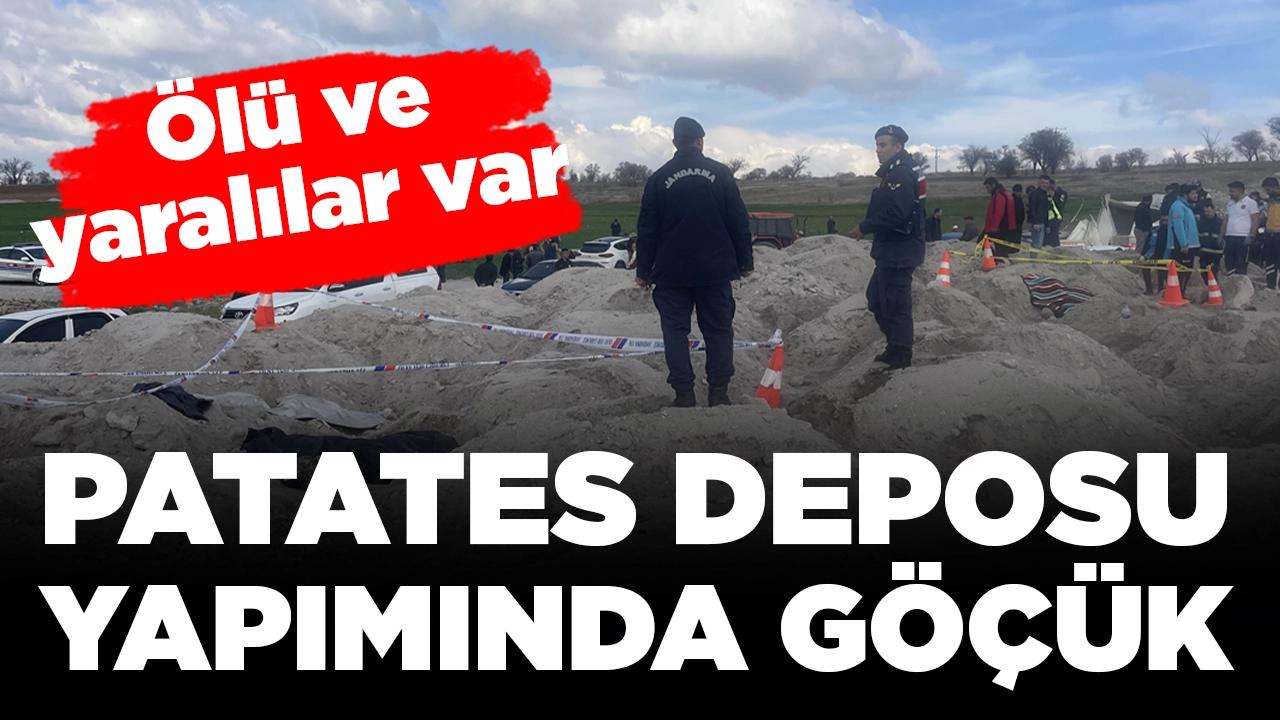 Patates deposu yapımında göçük: Ölü ve yaralılar var