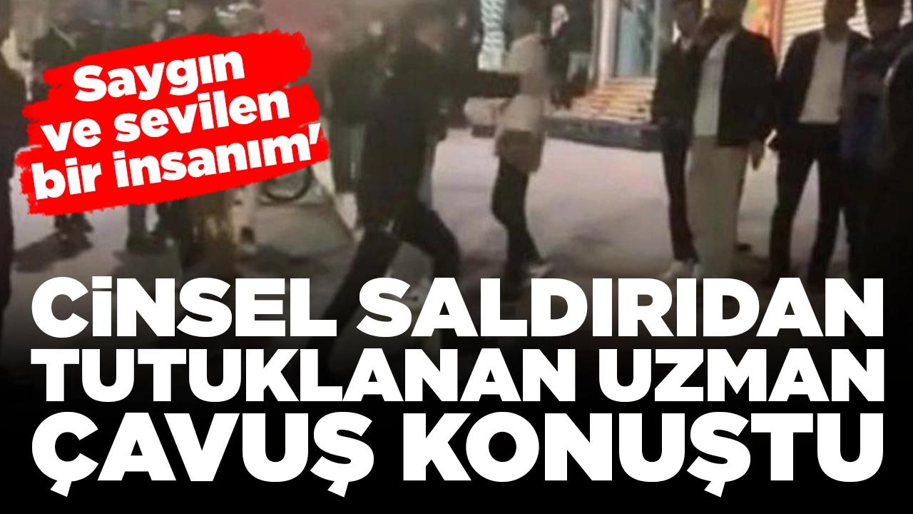 Cinsel saldırıdan tutuklanan uzman çavuş konuştu: 'Saygın ve sevilen insanım'