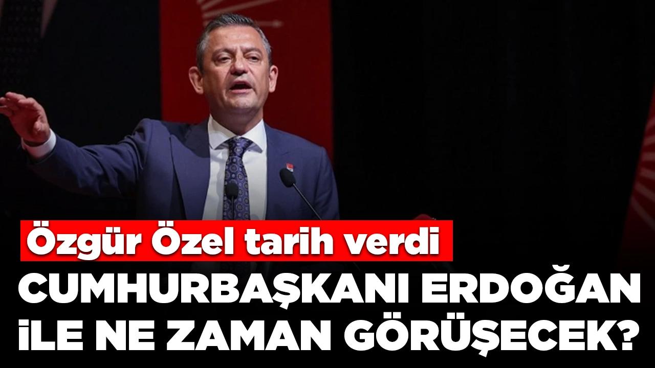 Özgür Özel tarih verdi: Cumhurbaşkanı Erdoğan ile ne zaman görüşecek?