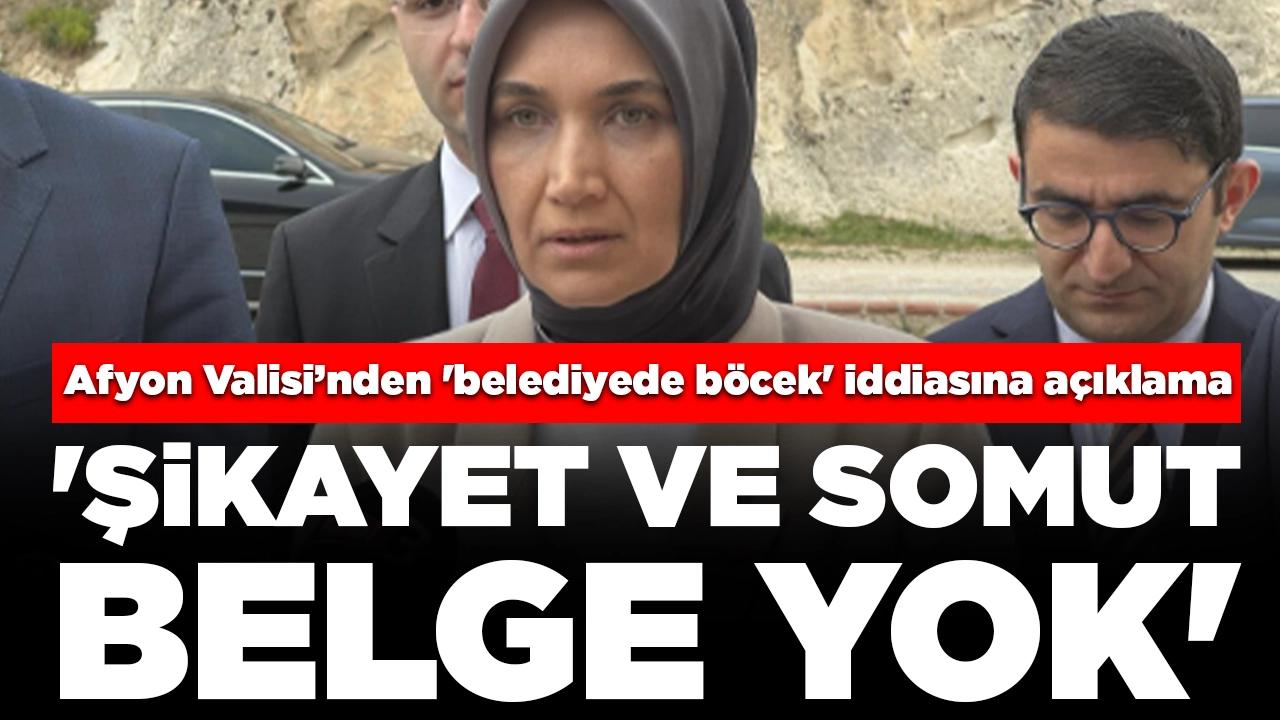 Afyonkarahisar Valisi'nden 'belediyede böcek' iddiasına açıklama: 'Şikayet ve somut belge yok'