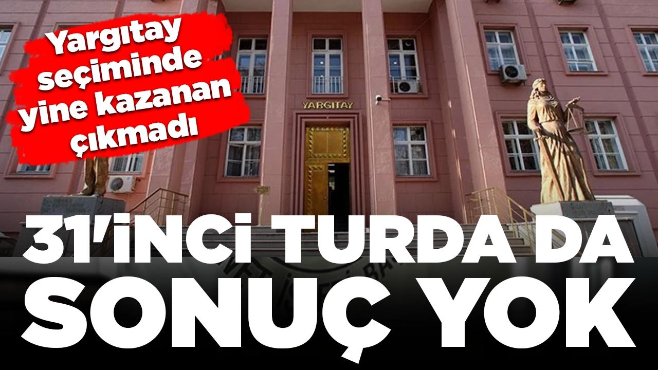 Yargıtay seçiminde yine kazanan çıkmadı: 31'inci tura kaldı