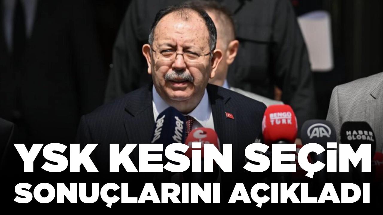 YSK kesin seçim sonuçlarını açıkladı