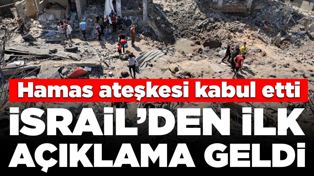 Hamas ateşkesi kabul etti: İsrail'den açıklama geldi